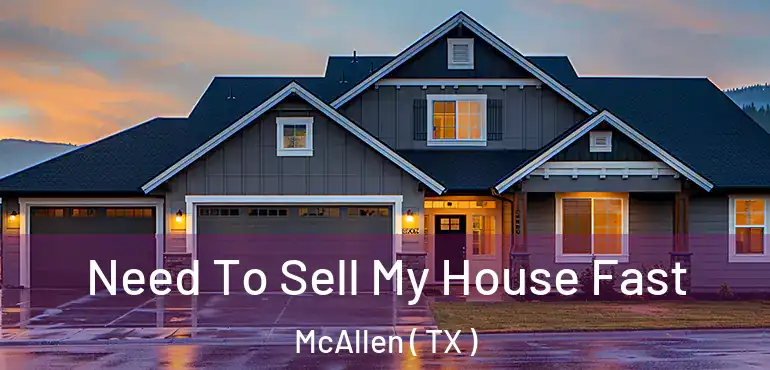  Need To Sell My House Fast McAllen ( TX )