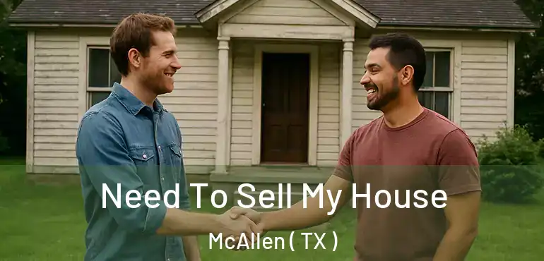  Need To Sell My House McAllen ( TX )