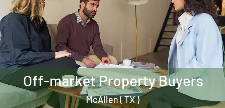  Off-market Property Buyers McAllen ( TX )