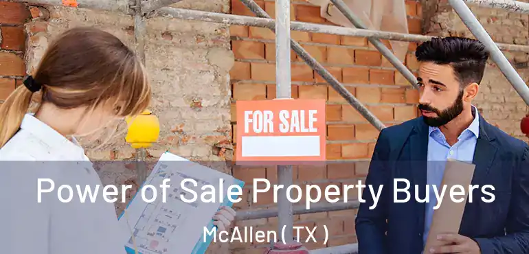  Power of Sale Property Buyers McAllen ( TX )