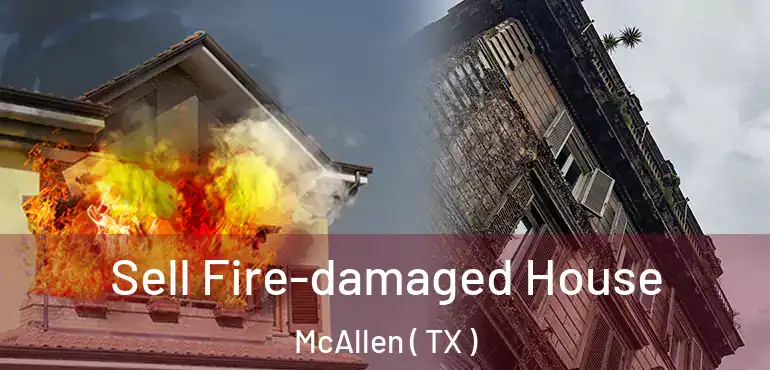  Sell Fire-damaged House McAllen ( TX )