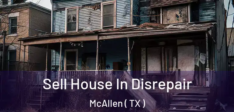  Sell House In Disrepair McAllen ( TX )