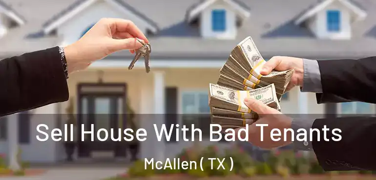  Sell House With Bad Tenants McAllen ( TX )