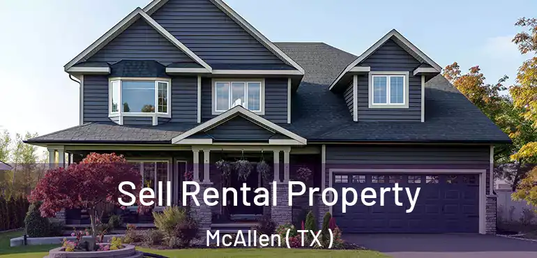  Sell Rental Property McAllen ( TX )