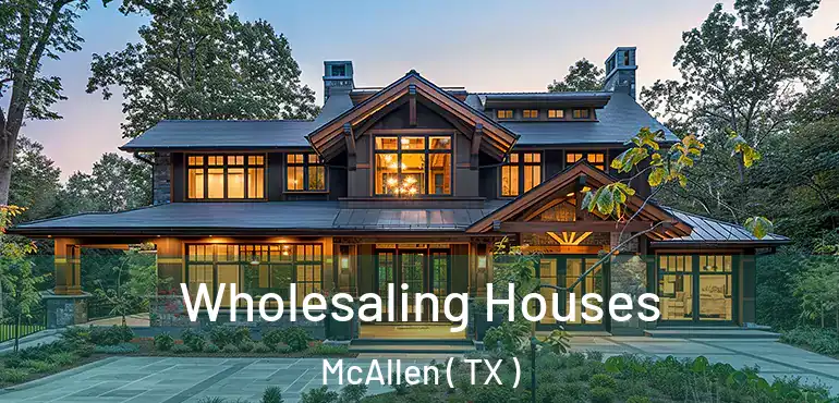  Wholesaling Houses McAllen ( TX )